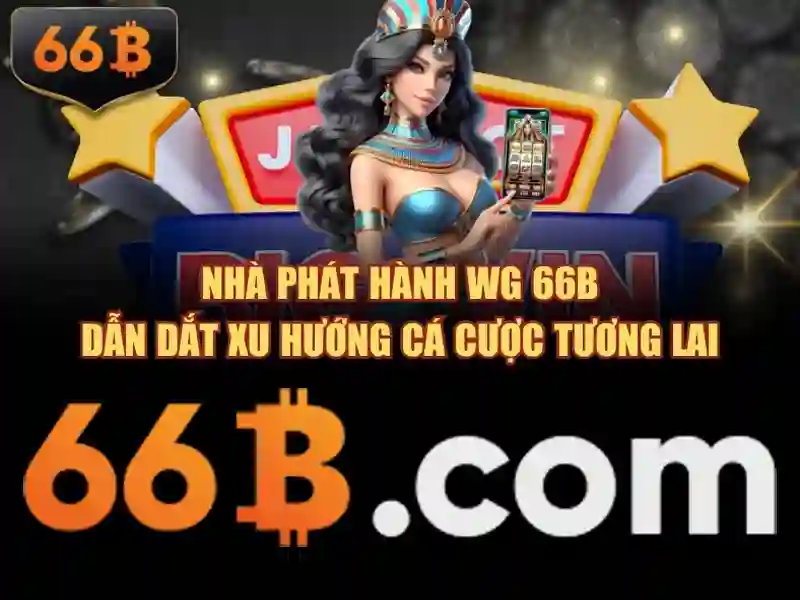 Khuyến mãi 66b – Trải nghiệm đỉnh cao và nhập code 66b